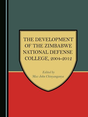 cover image of The Development of the Zimbabwe National Defense College, 2004-2012